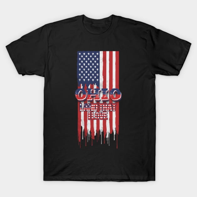 State of Ohio Patriotic Distressed Design of American Flag With Typography - Land That I Love T-Shirt by KritwanBlue